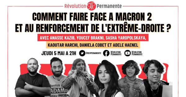 « Faire face à Macron 2 et au renforcement de l'extrême-droite » : émission exceptionnelle sur RP ce jeudi !