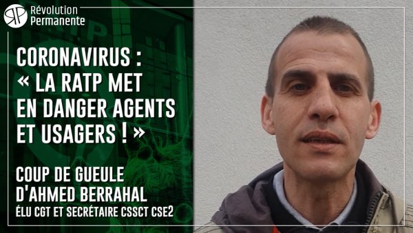 Coronavirus : « la RATP met en danger agents et usagers ! » Coup de gueule d'Ahmed Berrahal, élu CGT