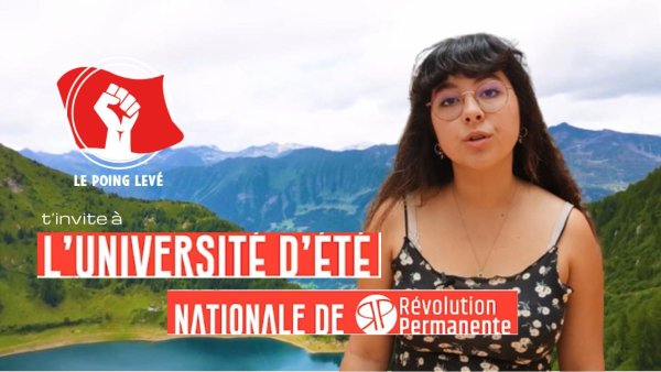 4 jours pour s'armer d'idées : Le Poing Levé t'invite à l'Université d'été de Révolution Permanente !